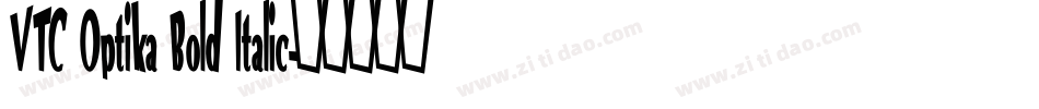 VTC Optika Bold Italic字体转换